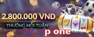 22 vip one