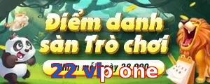 22 vip one