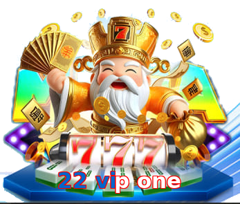 22 vip one